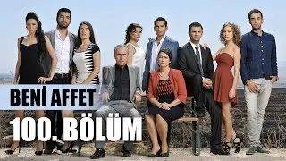 Beni Affet 100. Bölüm