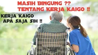 Calon Kaigo Harus Tau !!! Kerja Kaigo Di Jepang,Kerja nya apa saja sih??
