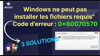 Comment résoudre le problème Windows ne peut pas installer les fichiers requis (0x80070570) ?