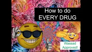 How to do EVERY DRUG | Wassad’s Tutorials