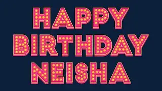 Happy Birthday Neisha