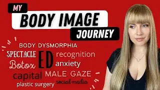 Body Image and the Spectacle - My Journey from ED to Chronic Illness