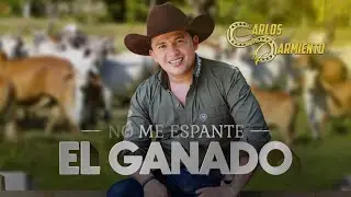 No Me Espante El Ganado - CARLOS SARMIENTO (Video Oficial)