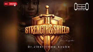 Strength & Shield | | Dr Jikeritmwa Ayuba