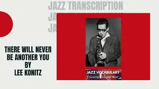 There Will Never Be Another You by Lee Konitz Jazz Guitar Tab Transcription