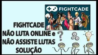 FIGHTCADE não LUTA ONLINE e Não ASSISTE LUTAS