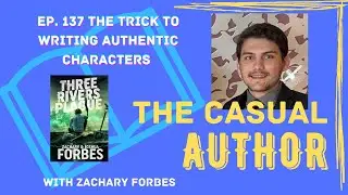 Ep  137 The Trick to Writing Authentic Characters with Zachary Forbes