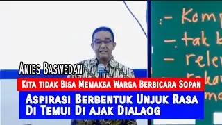 Anies Baswedan Aspirasi Berbentuk Unjuk Rasa  harus Di Temui Dan Di ajak Dialog