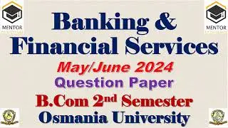 Banking and Financial Services || B.Com 2 Semester || May/June 24 Question Paper Osmania University