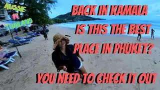 Back in Kamala. Is this the Best place in Phuket, You need to check it out.
