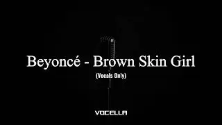 Beyoncé - Brown Skin Girl (Acapella/Vocals Only)