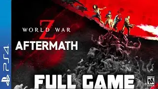 World War Z Aftermath - Full PS4 Gameplay Walkthrough | FULL GAME (PS4 Longplay)