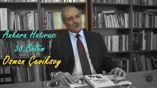 Osman Çeviksoy | Ankara Hatırası 38.Bölüm