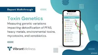 Vibrant's Toxin Genetics - Report Walkthrough