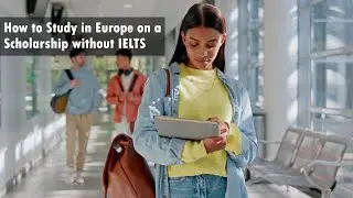 How to study in Europe on a Scholarship without IELTS | Academia Magazine
