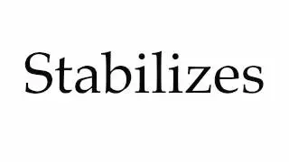 How to Pronounce Stabilizes