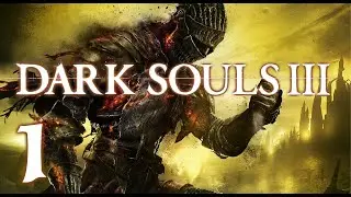 Dark Souls III Прохождение без комментариев (Часть 1)