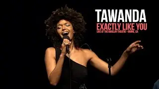 Tawanda   Exactly Like You (Live at The Barclay Theatre)