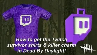 Dead By Daylight| How to get the Twitch survivor shirts & killer charm in game! 