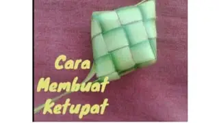 Cara Membuat Ketupat