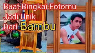 BINGKAI FOTO UNIK DARI BAMBU | Cara buat bingkai foto dari bambu kecil