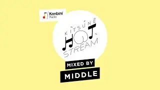 Mix by Middle | Kitsuné Hot Stream x Konbini