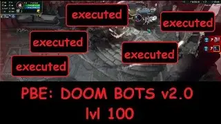 [PBE] DOOM BOTS v2.0 lvl 100 WIN