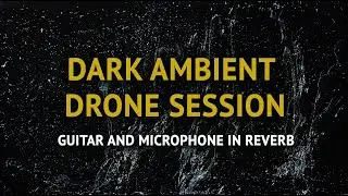 Dark ambient drone session