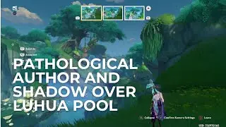 Genshin Impact || Pathological Author and Shadow over Luhua Pool