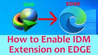 How to ENABLE IDM EXTENSION on Microsoft EDGE Browser || FASTEST METHOD!
