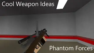 Cool Weapon Ideas To Add In Phantom Forces