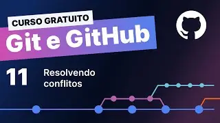 Curso gratuito Git e Github #11 - Resolvendo conflitos