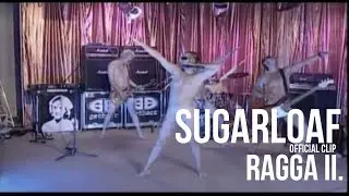 Sugarloaf - Ragga 2 (vizihulla) (HQ) official video