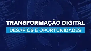 LIVE - 01 | TRANSFORMAÇÃO DIGITAL - DESAFIOS E OPORTUNIDADES