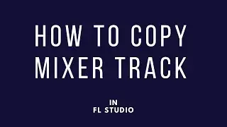 FL Studio 21 | How to copy mixer track in FL STUDIO | Copy mixer effect 