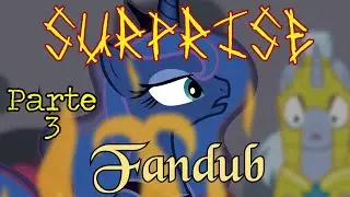 Surprise Fandub parte 3 (Surprise Trilogy)