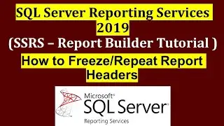 How To Freeze OR Repeat Report Headers in SSRS - Part 6