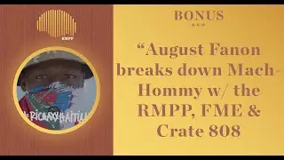 Bonus - August Fanon breaks down Mach-Hommy w/ the RMPP, Freemusicempire & Crate 808