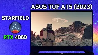 RTX 4060 Laptop | Starfield | Asus TUF A15 - Native, FSR