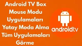 Xiaomi Mi Box ve Tüm Android TV'lerde Görünmeyen Uygulamaları Görme Mouse Modu - Yan Döndürme Yatay