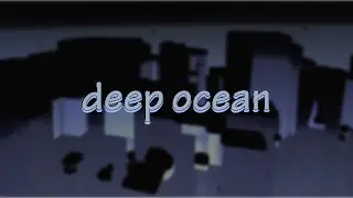 [TIER 18] deep ocean