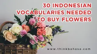 Indonesian Vocabulary Words to Buy Flowers | Learn Indonesian Online