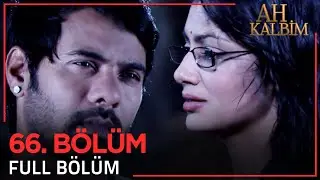 Ah Kalbim 66. Bölüm (Uzun Versiyon)