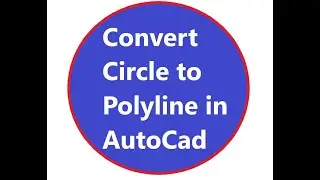 how to convert circle to polyline in Autocad 2019