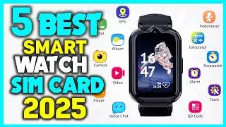 ✅Top 5 Smart Watch with Sim Card Review - Sim Cards for Smart Watches 2025
