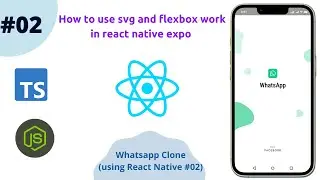 React Native - How to use svg and flexbox work in react native expo || Whatsapp clone -02
