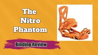 The 2023 Nitro Phantom Snowboard Binding Review