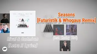 💠 Rival & Cadmium - Seasons (Futuristik & Whogaux Remix) [feat. Harley Bird] |Sub Español