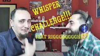 WHISPER CHALLENGE!!! Feat RRRRRRRRRRIGHI!!!!
