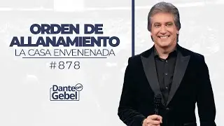 Dante Gebel #878 | Orden de allanamiento